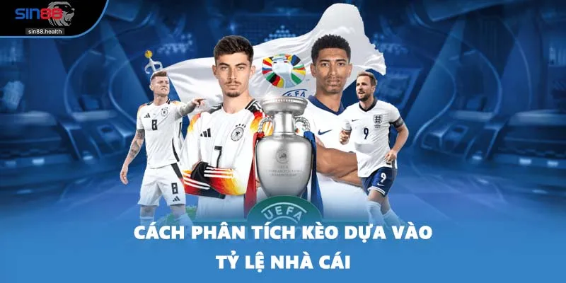 Cách phân tích kèo dựa vào tỷ lệ nhà cái