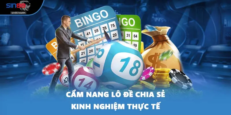 Cẩm nang lô đề chia sẻ kinh nghiệm thực tế