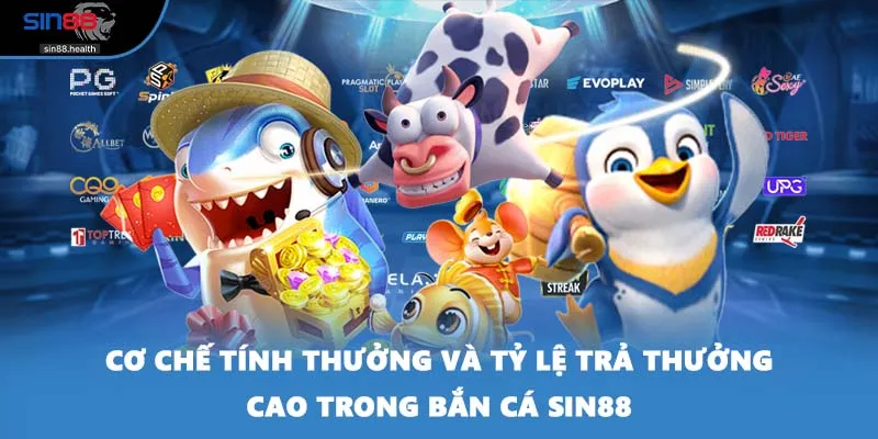 Cơ chế tính thưởng và tỷ lệ trả thưởng cao trong bắn cá SIN88