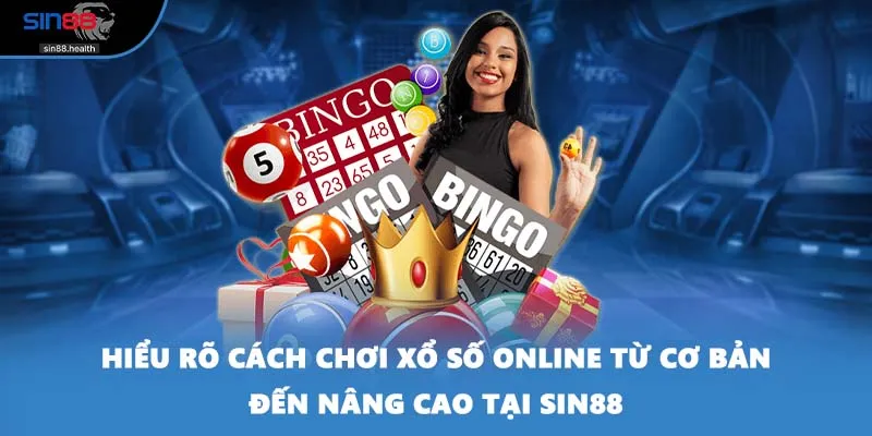 Hiểu rõ cách chơi xổ số online từ cơ bản đến nâng cao tại SIN88
