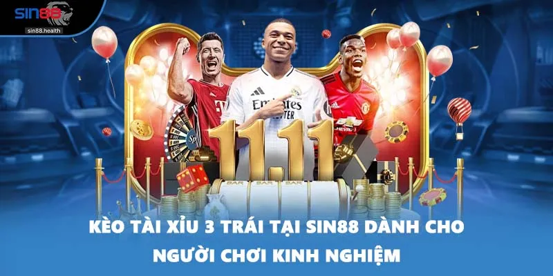 Kèo Tài Xỉu 3 Trái Tại SIN88 Dành Cho Người Chơi Kinh Nghiệm