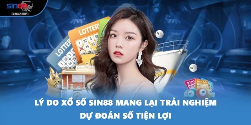 Lý do xổ số SIN88 mang lại trải nghiệm dự đoán số tiện lợi