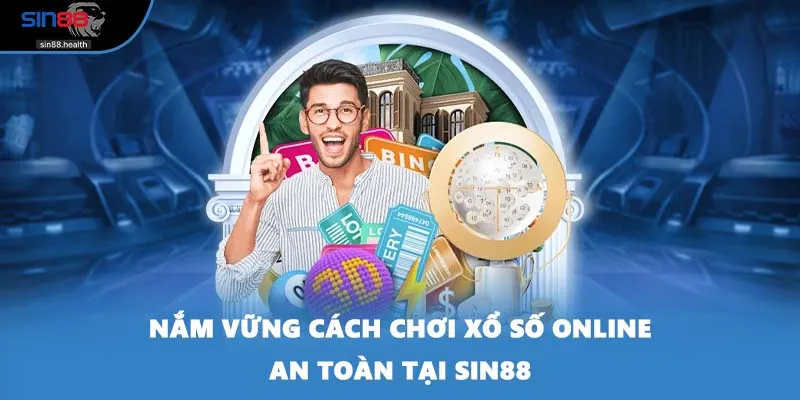 Nắm vững cách chơi xổ số online an toàn tại SIN88