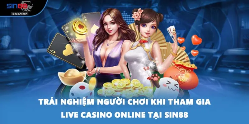 Trải nghiệm người chơi khi tham gia live casino online tại SIN88