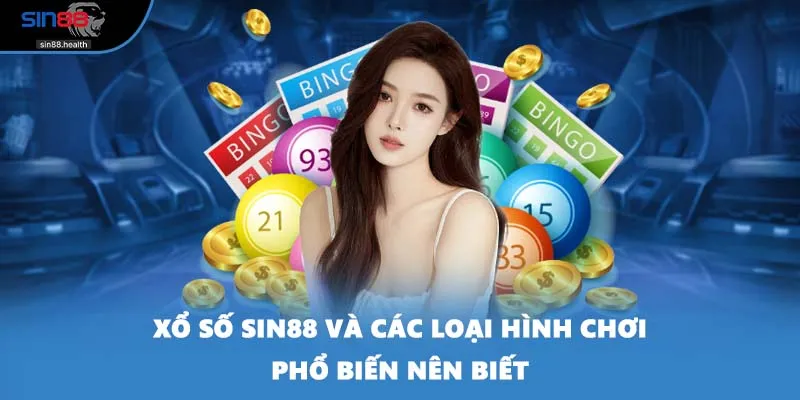 Xổ số SIN88 và các loại hình chơi phổ biến nên biết